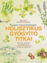 BINGENI SZENT HILDEGÁRD HOLISZTIKUS GYÓGYÍTÓ TITKAI