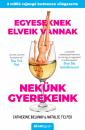 EGYESEKNEK ELVEIK VANNAK. NEKÜNK GYEREKEINK