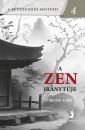 A ZEN IRÁNYTŰJE - A BUDDHIZMUS MESTEREI 4.