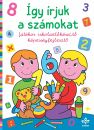ÍGY ÍRJUK A SZÁMOKAT - JÁTÉKOS ISKOLAELŐKÉSZÍTŐ