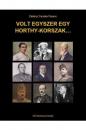 VOLT EGYSZER EGY HORTHY-KORSZAK...