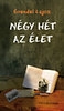 NÉGY HÉT AZ ÉLET
