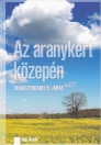 AZ ARANYKERT KÖZEPÉN