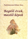 REGÉLŐ ÉVEK, MESÉLŐ KÉPEK
