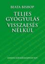 TELJES GYÓGYULÁS VIOSSZAESÉS NÉLKÜL