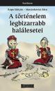 A TÖRTÉNELEM LEGBIZARRABB HALÁLESETEI