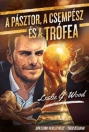 A PÁSZTOR, A CSEMPÉSZ, ÉS A TRÓFEA