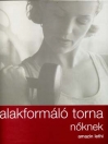 ALAKFORMÁLÓ TORNA NŐKNEK