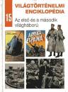 AZ ELSŐ ÉS A MÁSODIK VILÁGHÁBORÚ- VILÁGTÖRTÉNELMI ENCIKLOPÉDIA 15.