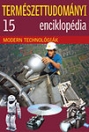 TERMÉSZETTUDOMÁNYI ENCIKLOPÉDIA-MODERN TECHNOLÓGIÁK 15.