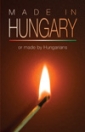 MADE IN HUNGARY OR MADE BY HUNGARIANS