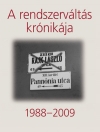 A RENDSZERVÁLTÁS KRÓNIKÁJA 1988-2009