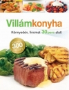 VILLÁMKONYHA - KÖNNYEDÉN, FINOMAT 30 PERC ALATT