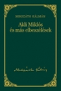 AKLI MIKLÓS ÉS MÁS ELBESZÉLÉSEK - MIKSZÁTH 5.