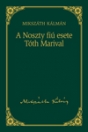 A NOSZTY FIÚ ESETE TÓTH MARIVAL - MIKSZÁTH 9.