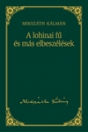 A LOHINAI FŰ ÉS MÁS ELBESZÉLÉSEK - MIKSZÁTH 11.