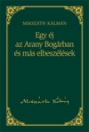EGY ÉJ AZ ARANY BOGÁRBAN ÉS MÁS ELBESZÉLÉSEK - MIKSZÁTH 13.