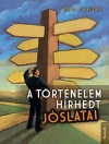 A TÖRTÉNELEM HÍRHEDT JÓSLATAI