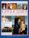 KATOLICIZMUS - KÉPES ENCIKLOPÉDIA