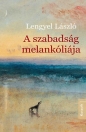 A SZABADSÁG MELANKÓLIÁJA