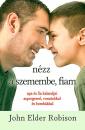 NÉZZ A SZEMEMBE, FIAM