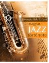 A MAGYAR JAZZ TÖRTÉNETE