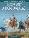 A MAGYAR TÖRTÉNELEM REJTÉLYEI - MIKOR VOLT A HONFOGLALÁS?