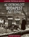 A MAGYAR TÖRTÉNELEM REJTÉLYEI - AZ OSTROMLOTT BUDAPEST KÉT TITKA