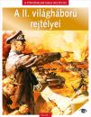 A II. VILÁGHÁBORÚ REJTÉLYEI