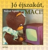 JÓ ÉJSZAKÁT, MACI!