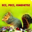 KEDVENC MONDÓKÁIM - ECC-PECC, KIMEHETSZ
