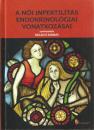 A NŐI INFERTILITÁS ENDOKRINOLÓGIAI VONATKOZÁSAI