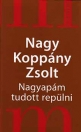 NAGYAPÁM TUDOTT REPÜLNI