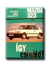 MAZDA 323 1985-TŐL - ÍGY CSINÁLD!
