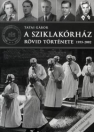 A SZIKLAKÓRHÁZ RÖVID TÖRTÉNETE 1935-2002