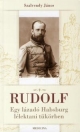RUDOLF - EGY LÁZADÓ HABSBURG LÉLEKTANI TÜKÖRBEN