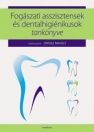 FOGÁSZATI ASSZISZTENSEK ÉS DENTALHIGIÉNIKUSOK TANKÖNYVE