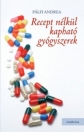 RECEPT NÉLKÜL KAPHATÓ GYÓGYSZEREK