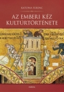 AZ EMBERI KÉZ KULTÚRTÖRTÉNETE