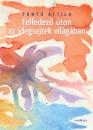 FELFEDEZŐ ÚTON AZ IDEGSEJTEK VILÁGÁBAN