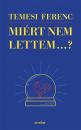 MIÉRT NEM LETTEM...?