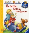 ÖRÜLÖK, FÉLEK, HARAGSZOM - MIT? MIÉRT? HOGYAN?