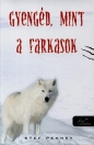 GYENGÉD, MINT A FARKASOK