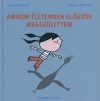 AMIKOR ÉLETEMBEN ELŐSZÖR