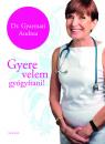 GYERE VELEM GYÓGYÍTANI