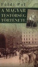 A MAGYAR TESTŐRSÉG TÖRTÉNETE