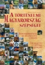 A TÖRTÉNELMI MAGYARORSZÁG SZÉPSÉGEI