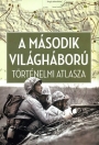 A MÁSODIK VILÁGHÁBORÚ TÖRTÉNELMI ATLASZA