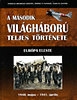 A MÁSODIK VILÁGHÁBORÚ TELJES TÖRTÉNETE 2. EURÓPA ELESTE