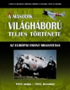 A MÁSODIK VILÁGHÁBORÚ TELJES TÖRTÉNETE 6. AZ EURÓPAI FRONT MEGNYITÁSA